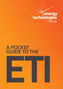 A POCKET guide TO the Energy Technologies Institute 1  ENERGY