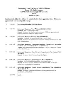 Preliminary Land Use Service (PLUS) Meeting Room 133, Haslet Armory 122 Martin Luther King Jr. Blvd., South Dover August 27, 2014 Applicants should arrive at least 15 minutes before their appointed time. Times are