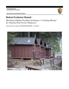 National Park Service U.S. Department of the Interior Natural Resource Stewardship and Science  Rodent Exclusion Manual