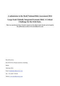 A submission to the Draft National Risk Assessment 2014 Large-Scale Globally Integrated Systemic Risk: A Critical Challenge for the Irish State. This is an unreferenced note. Extensive reports on the subject matter herei