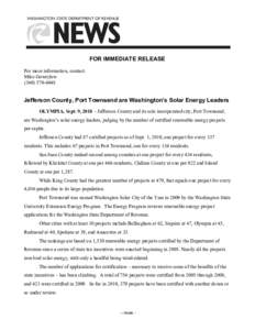 FOR IMMEDIATE RELEASE  For more information, contact:  Mike Gowrylow  (360) 570­6048   Jefferson County, Port Townsend are Washington’s Solar Energy Leaders 