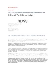 Press Releases April 3, 1997 OTS[removed]OTS Updates Credit Card and Small Business Lending Rule  Office of Thrift Supervision