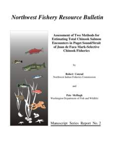 Northwest Fishery Resource Bulletin Assessment of Two Methods for Estimating Total Chinook Salmon Encounters in Puget Sound/Strait of Juan de Fuca Mark-Selective Chinook Fisheries