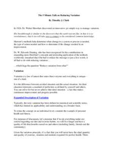 The 5 Minute Talk on Reducing Variation By Timothy J. Clark In 1924, Dr. Walter Shewhart discovered an innovative yet simple way to manage variation. His breakthrough is similar to the discovery that the earth was not fl
