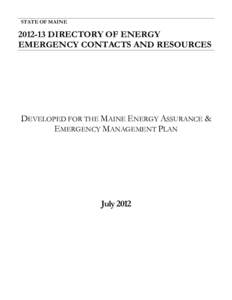 STATE OF MAINE[removed]DIRECTORY OF ENERGY EMERGENCY CONTACTS AND RESOURCES  DEVELOPED FOR THE MAINE ENERGY ASSURANCE &