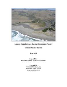 SALMON CREEK ESTUARY HABITAT STRUCTURES PROJECT INTERIM PROJECT REPORT JUNE 2010 Prepared for: OCCIDENTAL ARTS AND ECOLOGY CENTER Prepared by: