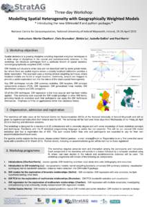 Three-day Workshop: Modelling Spatial Heterogeneity with Geographically Weighted Models * introducing the new GWmodel R and python packages * National Centre for Geocomputation, National University of Ireland Maynooth, I