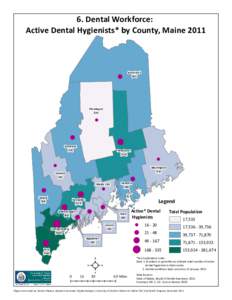 6. Dental Workforce: Active Dental Hygienists* by County, Maine 2011 Aroostook (42)