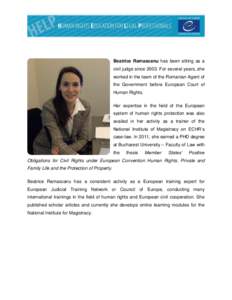 Beatrice Ramascanu has been sitting as a civil judge sinceFor several years, she worked in the team of the Romanian Agent of the Government before European Court of Human Rights. Her expertise in the field of the 