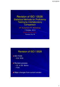 [removed]Revision of ISO 13528: Statistical Methods for Proficiency Testing by Interlaboratory Comparison