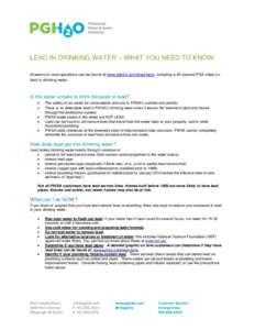 LEAD IN DRINKING WATER – WHAT YOU NEED TO KNOW Answers to most questions can be found at www.pgh2o.com/lead-facts, including a 60 second PSA video on lead in drinking water. Is the water unsafe to drink because of lead