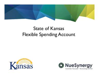 State of Kansas Flexible Spending Account Your FSA, powered by NueSynergy NueSynergy, headquartered in Leawood, Kansas, is the State of Kansas’ FSA administrator for the 2015 plan year.