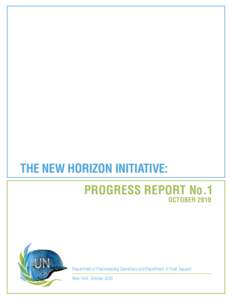 THE NEW HORIZON INITIATIVE: PROGRESS REPORT No.1 OCTOBER 2010 Department of Peacekeeping Operations and Department of Field Support New York, October 2010