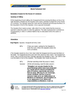 Model Parliament Unit Simulation Scripts for the House of Commons Opening of Sitting At the beginning of each sitting, the Sergeant-at-Arms (carrying the Mace on his or her right shoulder), followed by the Speaker and Cl