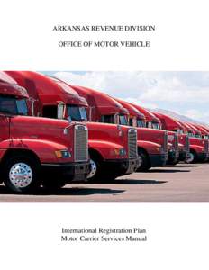 ARKANSAS REVENUE DIVISION OFFICE OF MOTOR VEHICLE International Registration Plan Motor Carrier Services Manual