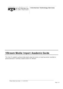 Information Technology Services  VStream Media Import Academic Guide This ‘How-To’ academic guide provides step by step instructions on importing content recorded on personal devices or externally created content int