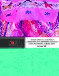 Survey of Breast and Cervical Cancer Screening Services for Urban American Indian and Alaska Native Women: Aggregate Report A Division of the Seattle Indian Health Board  September 2010
