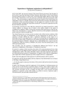 Separatism or legitimate aspirations to independence? by Dessislava Cheytanova1 On 26 April 2007, the Secretary General of the United Nations presented to the President of the Security Council the final report of Martti 