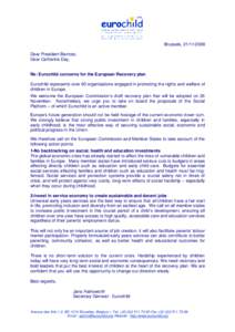 Brussels, Dear President Barroso, Dear Catherine Day, Re: Eurochild concerns for the European Recovery plan Eurochild represents over 60 organisations engaged in promoting the rights and welfare of children in