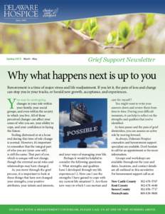 Spring 2015 March - May  Grief Support Newsletter Why what happens next is up to you Bereavement is a time of major stress and life readjustment. If you let it, the pain of loss and change