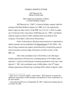 FEDERAL RESERVE SYSTEM S&T Bancorp, Inc. Indiana, Pennsylvania Order Approving Acquisition of Shares of a Bank Holding Company S&T Bancorp, Inc. (“S&T”), a financial holding company within the