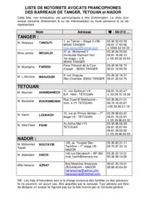 LISTE DE NOTORIETE AVOCATS FRANCOPHONES DES BARREAUX DE TANGER, TETOUAN et NADOR Cette liste, non exhaustive, est communiquée à titre d’information. Le choix d’un avocat concerne directement le ou les intéressés(