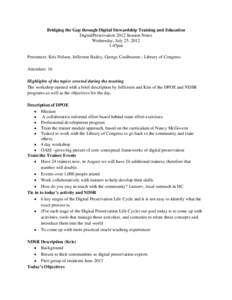 Bridging the Gap through Digital Stewardship Training and Education DigitalPreservation 2012 Session Notes Wednesday, July 25, 2012 1:45pm Presenters: Kris Nelson, Jefferson Bailey, George Coulbourne ; Library of Congres