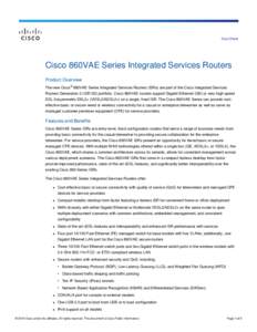 Data Sheet  Cisco 860VAE Series Integrated Services Routers Product Overview The new Cisco® 860VAE Series Integrated Services Routers (ISRs) are part of the Cisco Integrated Services Routers Generation 2 (ISR G2) portfo