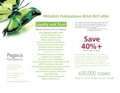 PEGASUS Publications BULK BUY offer Loyalty and Trust Regional and niche consumer magazines. THE GARDENER LIVING SERIES: Ontario Gardener Living Manitoba Gardener Living