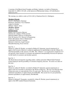 A meeting of the Rhode Island Turnpike and Bridge Authority was held on Wednesday September 23, 2009, 8:30 A.M., at the Jamestown Philomenian Library, 26 North Road in Jamestown, R.I. The meeting was called to order at 8