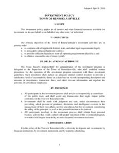 Adopted April 8, 2010  INVESTMENT POLICY TOWN OF RENSSELAERVILLE I. SCOPE This investment policy applies to all monies and other financial resources available for