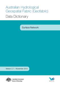 Australian Hydrological Geospatial Fabric (Geofabric) Data Dictionary Surface Network  Version 2.1 – November 2012