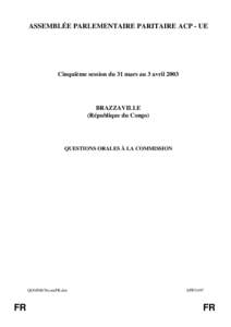 ASSEMBLÉE PARLEMENTAIRE PARITAIRE ACP - UE  Cinquième session du 31 mars au 3 avril 2003 BRAZZAVILLE (République du Congo)