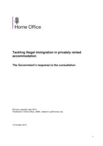 Tackling illegal immigration in privately rented accommodation The Government’s response to the consultation ©Crown copyright year 2013 Published to Home Office, UKBA, website in pdf format only