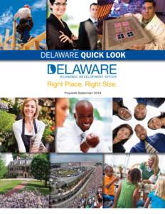 Prepared September 2014  Right Place. Delaware’s strategic location in the mid-Atlantic region offers quick access to potential markets, including Boston, New York City, Philadelphia and Washington, D.C. The Wilmingto
