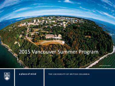 2015 Vancouver Summer Program  2 An Introduction to the VSP The Vancouver Summer Program (VSP) is a four
