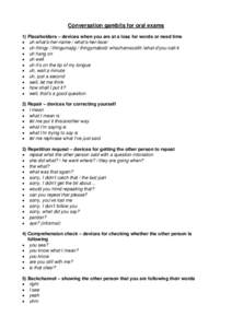 Conversation gambits for oral exams 1) Placeholders – devices when you are at a loss for words or need time • uh what’s-her-name / what’s-her-face/ • uh thingy / thingumajig / thingymabob/ whachamacallit /what-