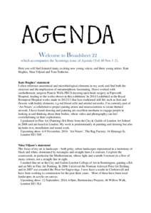 Welcome to Broadsheet 22 which accompanies the Scentings issue of Agenda (Vol 48 Nos[removed]Here you will find featured many exciting new young voices, and three young artists: Kate Hughes, Nina Viljoen and Tom Treherne. 