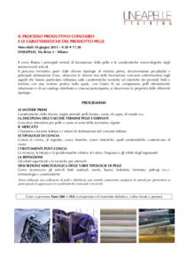 IL PROCESSO PRODUTTIVO CONCIARIO E LE CARATTERISTICHE DEL PRODOTTO PELLE Mercoledì 10 giugno 2015 – 9.30 ÷ 17.30 LINEAPELLE, Via Brisa 3 - Milano Il corso illustra i principali metodi di lavorazione della pelle e le 