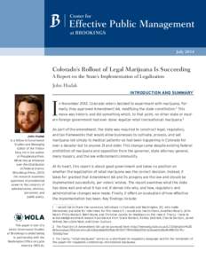 July[removed]Colorado’s Rollout of Legal Marijuana Is Succeeding A Report on the State’s Implementation of Legalization  John Hudak