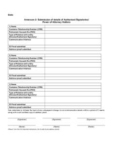 Date: Annexure 2: Submission of details of Authorised Signatories/ Power of Attorney Holders 1) Name Customer Relationship Number (CRN) Permanent Account No (PAN)