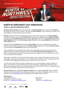 NORTH BY NORTHWEST CAST ANNOUNCED Tickets on sale 9am Wednesday 4 March Melbourne Theatre Company announced today the cast of North by Northwest with acclaimed actor Matt Day in the leading role of man-on-the-run, Roger 