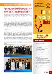 Message from the President Hong Kong Primary Care Conference cum 4-Party General Practice/Family Medicine Conference 兩岸四地全科 / 家庭醫學學術研討會 2014 This is a very special year for our Hong Kong Pri