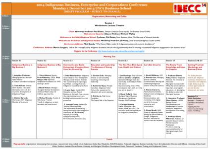 2014 Indigenous Business, Enterprise and Corporations Conference Monday 1 December 2014 UWA Business School (DRAFT PROGRAM – SUBECT TO CHANGE) ibecc14.com  8.00am