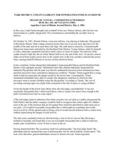 PARK DISTRICT, UTILITY LIABILITY FOR POWER LINES OVER PLAYGROUND NELSON BY TATUM v. COMMONWEALTH EDISON 80 Ill. Dec. 401, 465 N.E.2dAppellate Court of Illinois, Second District, May 4, 1984 In this case, Lind