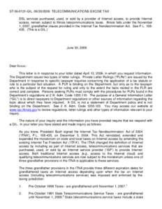 ST[removed]GIL[removed]TELECOMMUNICATIONS EXCISE TAX DSL services purchased, used, or sold by a provider of Internet access, to provide Internet access, remain subject to Illinois telecommunications taxes. Illinois fa