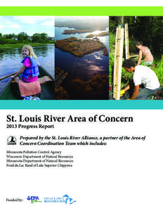 St. Louis River Area of Concern 2013 Progress Report Prepared by the St. Louis River Alliance, a partner of the Area of Concern Coordination Team which includes: Minnesota Pollution Control Agency