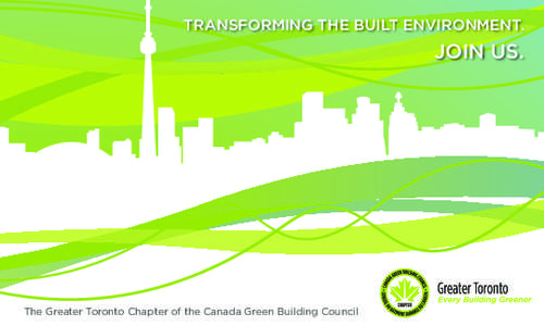 Transforming the Built Environment.  Join Us. The Greater Toronto Chapter of the Canada Green Building Council