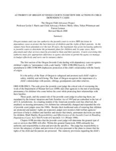 AUTHORITY OF OREGON JUVENILE COURTS TO REVIEW DHS ACTIONS IN CHILD DEPENDENCY CASES The Oregon Child Advocacy Project Professor Leslie J. Harris and Child Advocacy Fellows Molly Allen, Tehan Wittemyer and Farron Lennon R