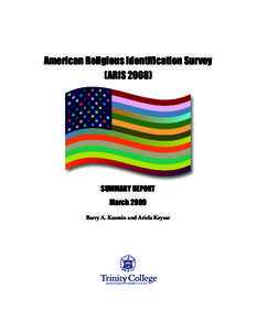 American Religious Identification Survey (ARISSUMMARY REPORT March 2009 Barry A. Kosmin and Ariela Keysar